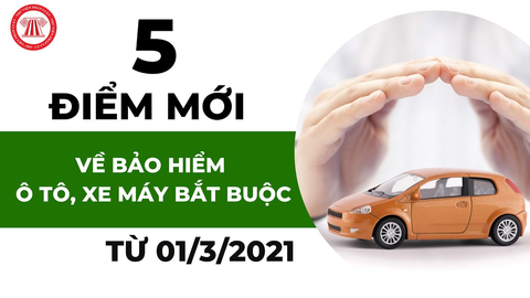 05 điểm mới về Bảo hiểm ô tô, xe máy bắt buộc từ 01/3/2021