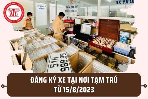 NGƯỜI DÂN ĐƯỢC ĐĂNG KÝ XE TẠI NƠI TRẠM TRÚ TỪ 15/08/2023